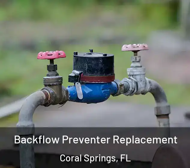  Backflow Preventer Replacement Coral Springs, FL