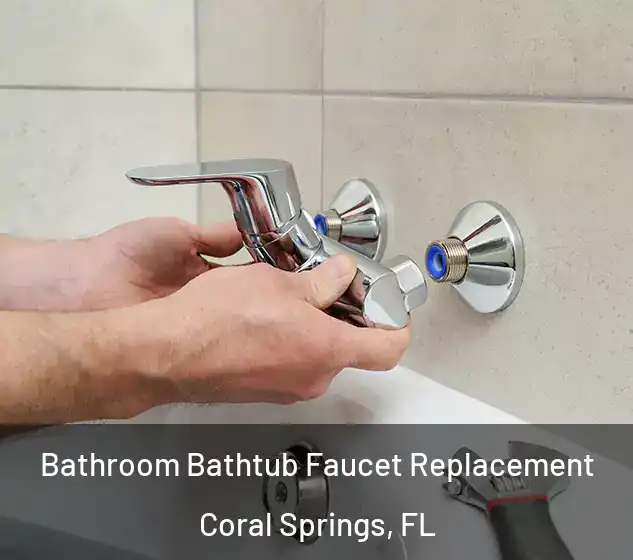  Bathroom Bathtub Faucet Replacement Coral Springs, FL