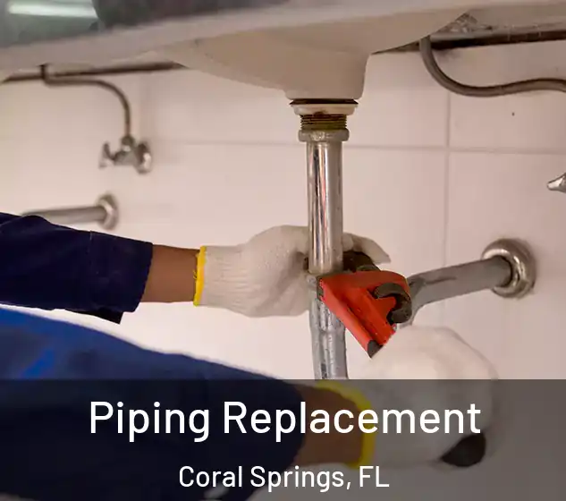  Piping Replacement Coral Springs, FL
