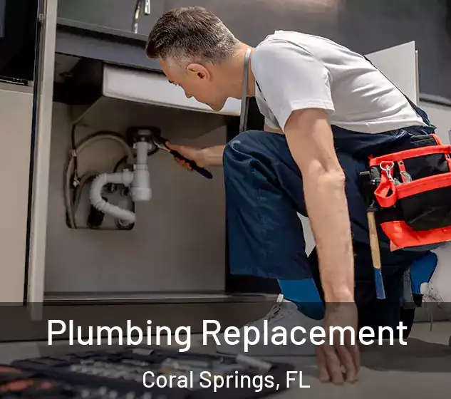  Plumbing Replacement Coral Springs, FL