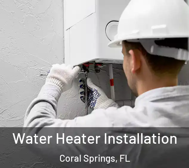  Water Heater Installation Coral Springs, FL