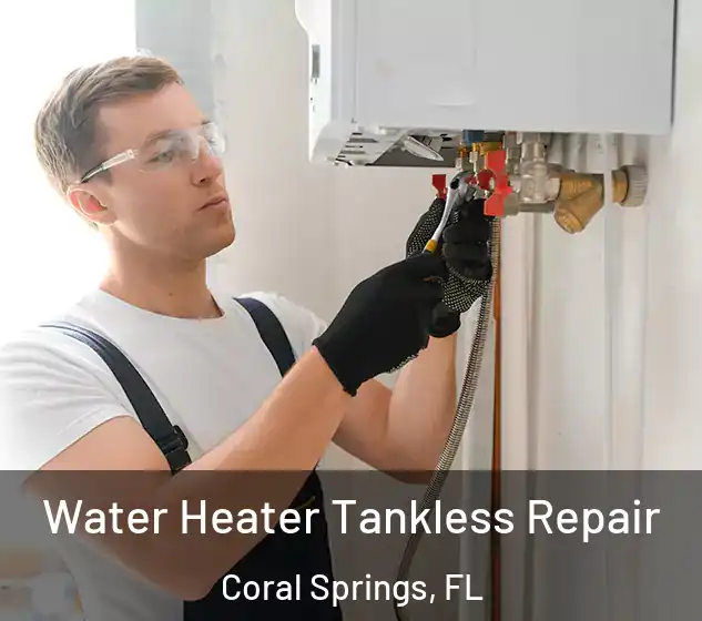  Water Heater Tankless Repair Coral Springs, FL